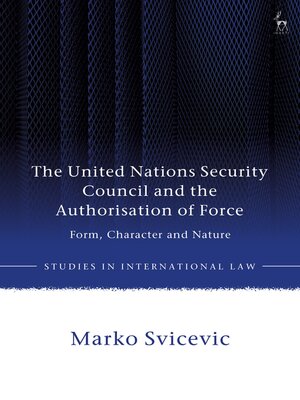cover image of The United Nations Security Council and the Authorisation of Force